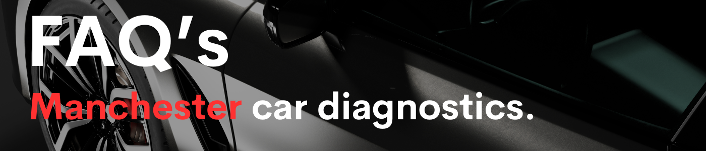 FAQ Section For Manchesterl Car Diagnostics Service What We Get Asked About Our Manchester Car Diagnostics Services